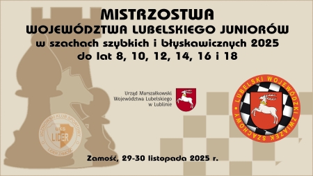 29-30.11.2025 - Mistrzostwa Województwa Lubelskiego Juniorów w szachach szybkich...